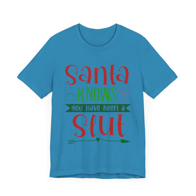 Santa Knows You're a Slut Unisex Tee