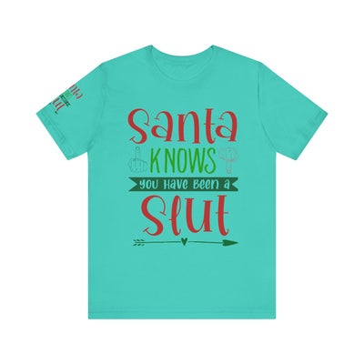 Santa Knows You're a Slut Unisex Tee