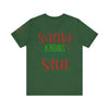 Santa Knows You're a Slut Unisex Tee