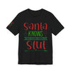 Santa Knows You're a Slut Unisex Tee