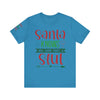 Santa Knows You're a Slut Unisex Tee