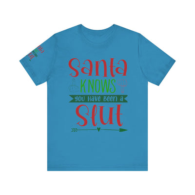 Santa Knows You're a Slut Unisex Tee