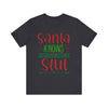 Santa Knows You're a Slut Unisex Tee