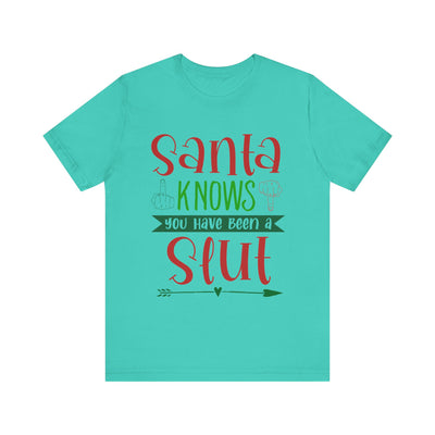 Santa Knows You're a Slut Unisex Tee