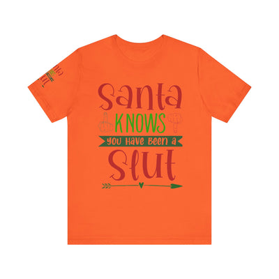 Santa Knows You're a Slut Unisex Tee