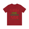 Santa Knows You're a Slut Unisex Tee