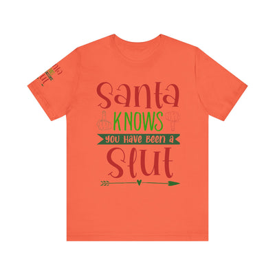 Santa Knows You're a Slut Unisex Tee