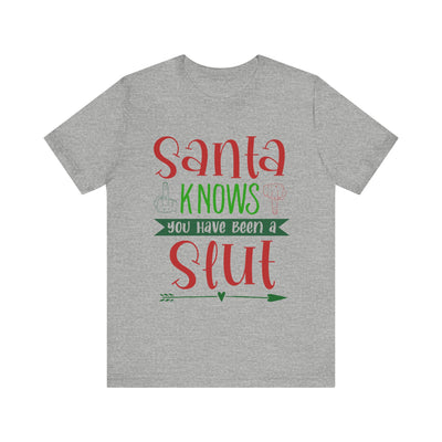 Santa Knows You're a Slut Unisex Tee