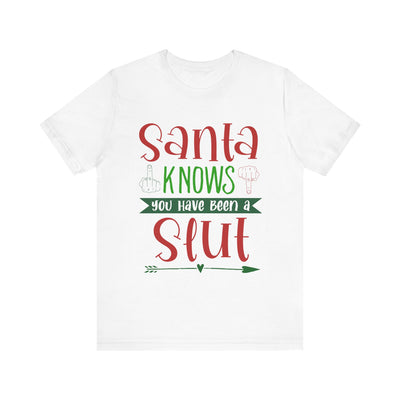 Santa Knows You're a Slut Unisex Tee