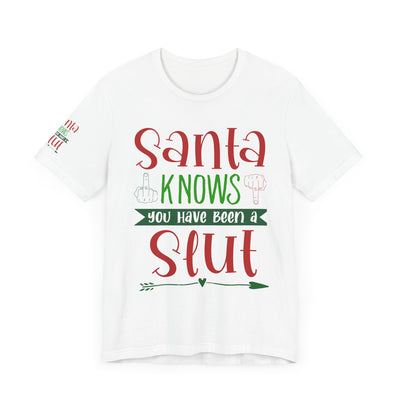 Santa Knows You're a Slut Unisex Tee