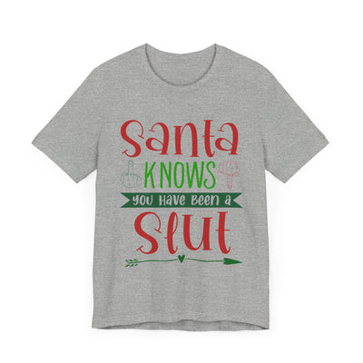 Santa Knows You're a Slut Unisex Tee