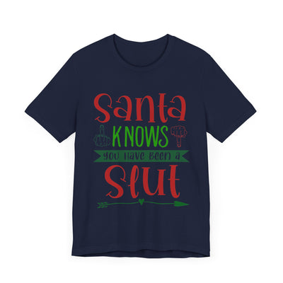 Santa Knows You're a Slut Unisex Tee