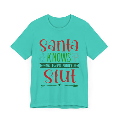 Santa Knows You're a Slut Unisex Tee