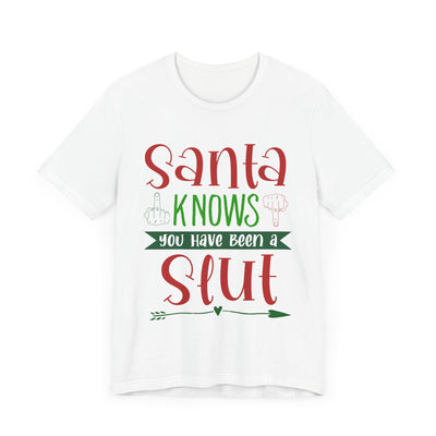 Santa Knows You're a Slut Unisex Tee
