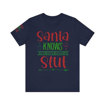 Santa Knows You're a Slut Unisex Tee