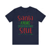 Santa Knows You're a Slut Unisex Tee