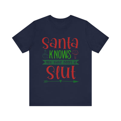 Santa Knows You're a Slut Unisex Tee