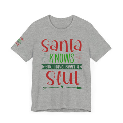 Santa Knows You're a Slut Unisex Tee