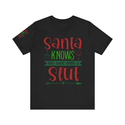Santa Knows You're a Slut Unisex Tee