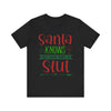Santa Knows You're a Slut Unisex Tee
