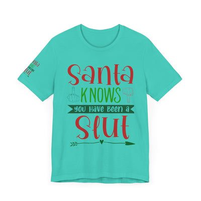 Santa Knows You're a Slut Unisex Tee