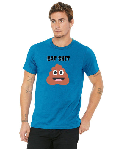 A nice soft unisex eat shit t-shirt