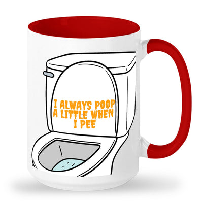 I always poop a little when I pee mug