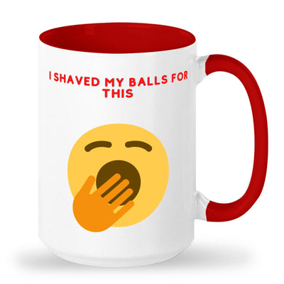 I shaved my balls for this mug that would be a funny gift.