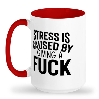 Stress caused by giving a fuck mug