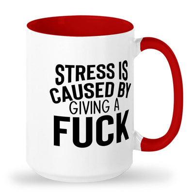 Stress caused by giving a fuck mug