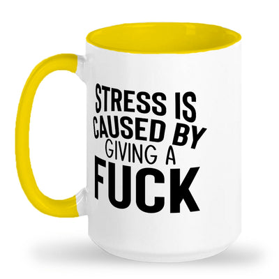 Stress caused by giving a fuck mug