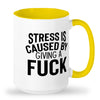 Stress caused by giving a fuck mug