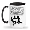 Talking when should be listening mug