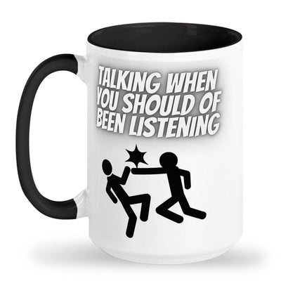 Talking when should be listening mug