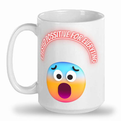 I tested positive for everything mug