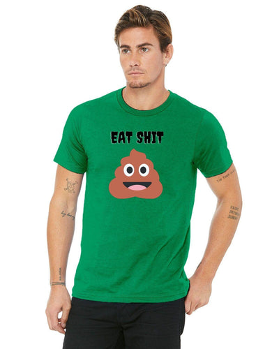 A nice soft unisex eat shit t-shirt