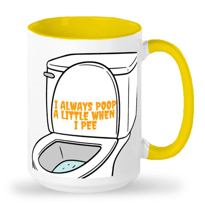 I always poop a little when I pee mug