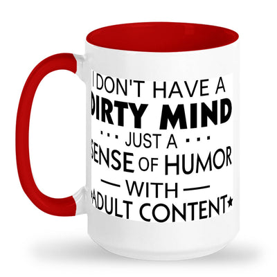 I dont have a dirty mind just a dirty sence of humor