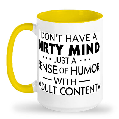 I dont have a dirty mind just a dirty sence of humor