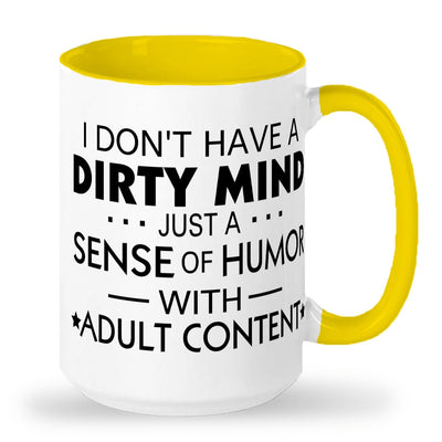 I dont have a dirty mind just a dirty sence of humor