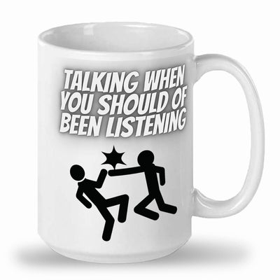 Talking when should be listening mug