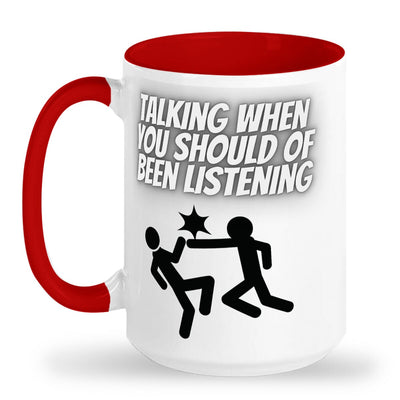 Talking when should be listening mug