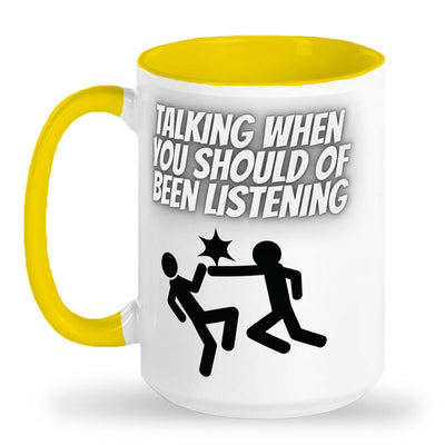 Talking when should be listening mug