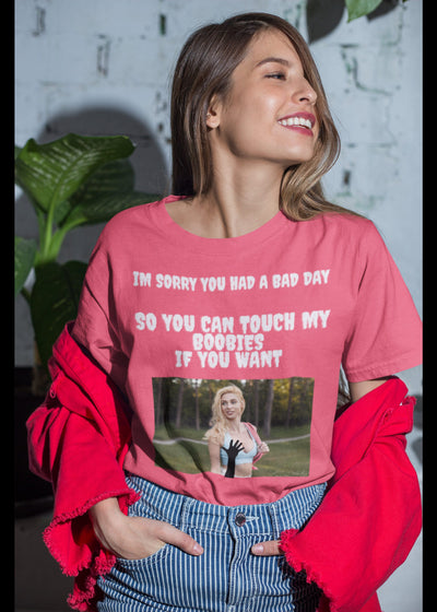 Bad day shirt touch my boobs permission to touch boobs fondle my brests shirt free access to boobies