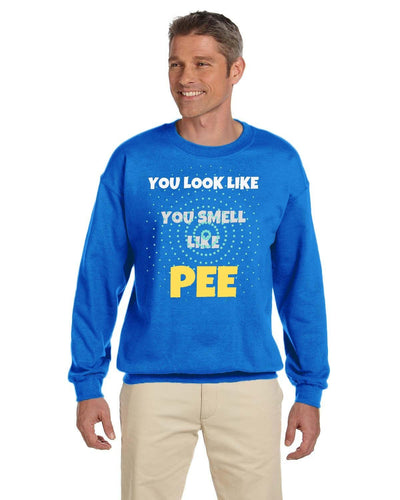 You look like you smell like pee sweatshirt soft sweatshirt smell bad you smell like pee have a shower you stink sweatshirt you smell