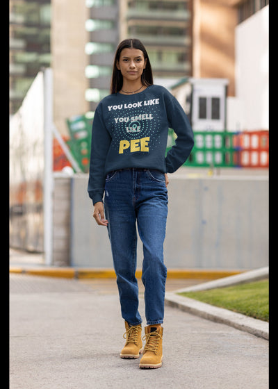 You look like you smell like pee sweatshirt soft sweatshirt smell bad you smell like pee have a shower you stink sweatshirt you smell