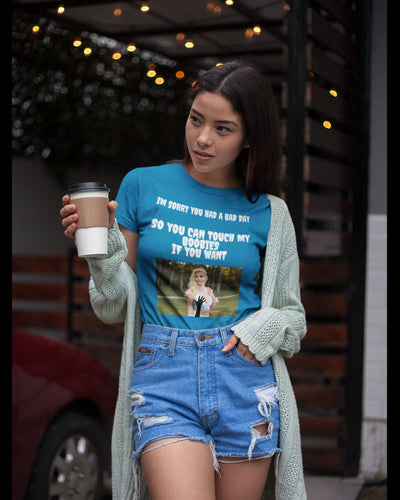 Bad day shirt touch my boobs permission to touch boobs fondle my brests shirt free access to boobies