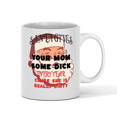 Bad Santa dirty Santa Xmas mug giving dick as presents to bad moms all over the world Santa dick for all slut mug