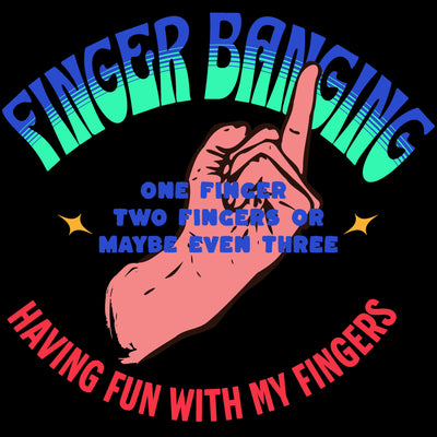 Finger banging is making a comeback come get your finger banging t-shirt dirty shirt adullt shirt funny adult humor finger bang