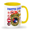 Tall glossy ceramic mug Party's over mug fun police mug party mug be the fun police with a hot mug of coffee